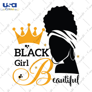 Black Girl Beautiful Black Girl Gifts, Shirt For Black Girl Svg File Diy Crafts Svg Files For Cricut, Silhouette Sublimation Files - USA Cricut