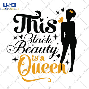 This Black Beauty Is A Queen Black Girl Gifts, Shirt For Black Girl Svg File Diy Crafts Svg Files For Cricut, Silhouette Sublimation Files - USA Cricut