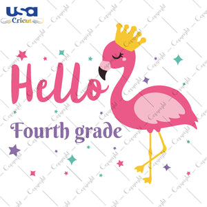 Hello Fourth Grade Flamingo Back To School Gifts, Shirt For Kids Svg File Diy Crafts Svg Files For Cricut, Silhouette Sublimation Files - USA Cricut