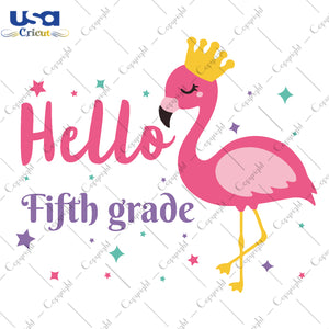 Hello Fifth Grade Flamingo Back To School Gifts, Shirt For Kids Svg File Diy Crafts Svg Files For Cricut, Silhouette Sublimation Files - USA Cricut