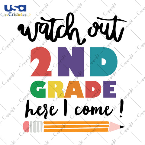 Watch Out 2nd Grade Here I Come Back To School Gifts, Shirt For Kids Svg File Diy Crafts Svg Files For Cricut, Silhouette Sublimation Files - USA Cricut