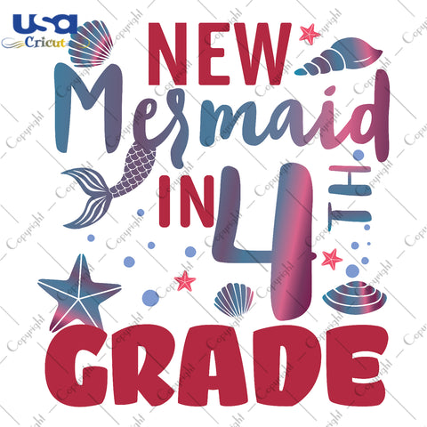 New Mermaid In 4th Grade Back To School Gifts, Shirt For Kids Svg File Diy Crafts Svg Files For Cricut, Silhouette Sublimation Files - USA Cricut