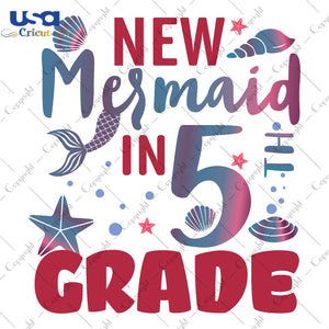 New Mermaid In 5th Grade Back To School Gifts, Shirt For Kids Svg File Diy Crafts Svg Files For Cricut, Silhouette Sublimation Files - USA Cricut