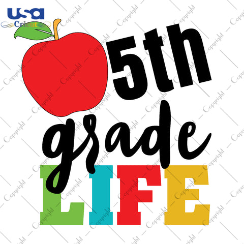 5th Grade Life Back To School Gifts, Shirt For Kids Svg File Diy Crafts Svg Files For Cricut, Silhouette Sublimation Files - USA Cricut