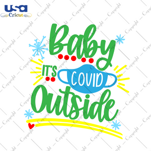 Baby Its Covid Outside Svg, Christmas Svg, Xmas Svg, Merry Christmas, Christmas Gift, Quarantine, Quarantine Christmas, Covid Svg, Covid 19 Svg, Corona Svg, Coronavirus, Social Distancing - U