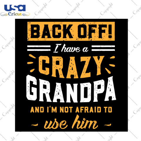 Back Off I Have A Crazy Grandpa Svg, Fathers Day Svg, Grandpa Svg, Back Off Svg, Afraid Svg, Dad Svg, Daddy Svg, Happy Fathers Day Svg, Grandpa Shirt, Grandpa Gifts, Grandpa Quotes Svg, Svg Files, Cricut Files