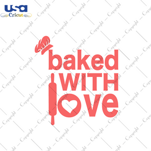 Baked With Love, Trending Svg, Baking Svg, Kitchen Svg, Baker Svg, Kitchen Quote Svg, Kitchen Apron Svg, Cooking Baking Quotes, Cook Svg, Love Svg, Love Cooking Svg, Baked Love - USA Cricut