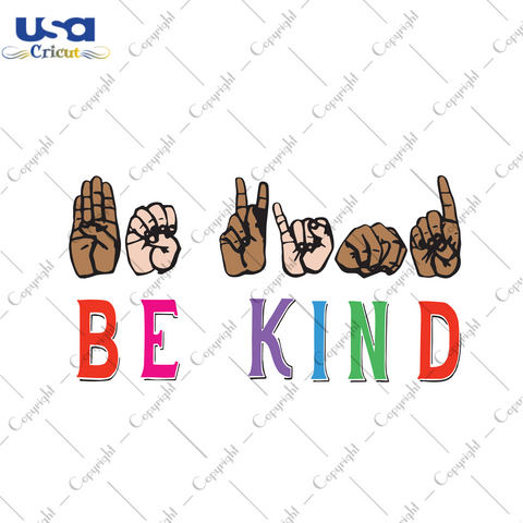 Be Kind, Trending Svg, Kindness Shirt Svg, Be Kind Sign Language Shirt, Be Kind Shirt Svg, Teacher Shirt, Anti-racism Shirt Svg, Love Shirt Sign Language, Asl Shirt, Diversity Shirt, Equality