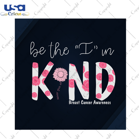 Be The I In Kind Breast Cancer Gift Diy Crafts Svg Files For Cricut, Silhouette Sublimation Files