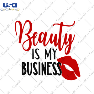 Beauty Is My Business Lips, Trending Svg, Beauty Svg, Girl Svg, Lips Svg, Beauty Lips Svg, Make Up Svg, Beautician Svg, Makeup Artist Svg, Beauty Girl Svg, Mua Svg, Cosmetics Svg, Cosmetology