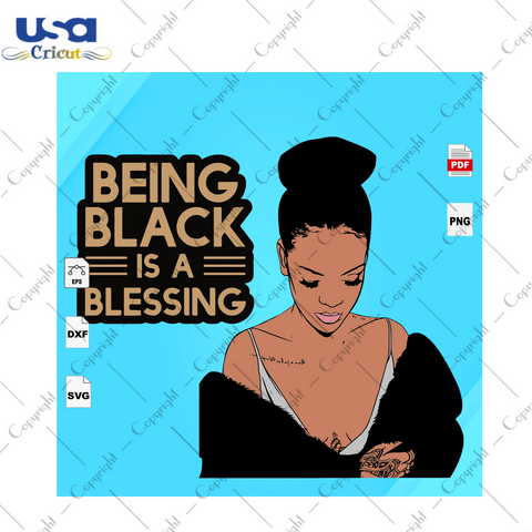 Being Black Is A Blessing Black Girl Gift Diy Crafts Svg Files For Cricut, Silhouette Sublimation Files