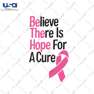 Believe There Is Hope For A Cure Breast Cancer Gift Diy Crafts Svg Files For Cricut, Silhouette Sublimation Files