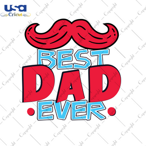 Best Dad Ever, Father's Day Svg, Happy Father's Day, Diy Crafts SVG Files For Cricut, Silhouette Sublimation Files Shirt Design Ideas  Instant Download - USA Cricut