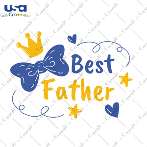 Best Father's Svg, Father's Day Svg, Best Dad Ever Svg, Diy Crafts SVG Files For Cricut, Silhouette Sublimation Files Shirt Design Ideas  Instant Download - USA Cricut