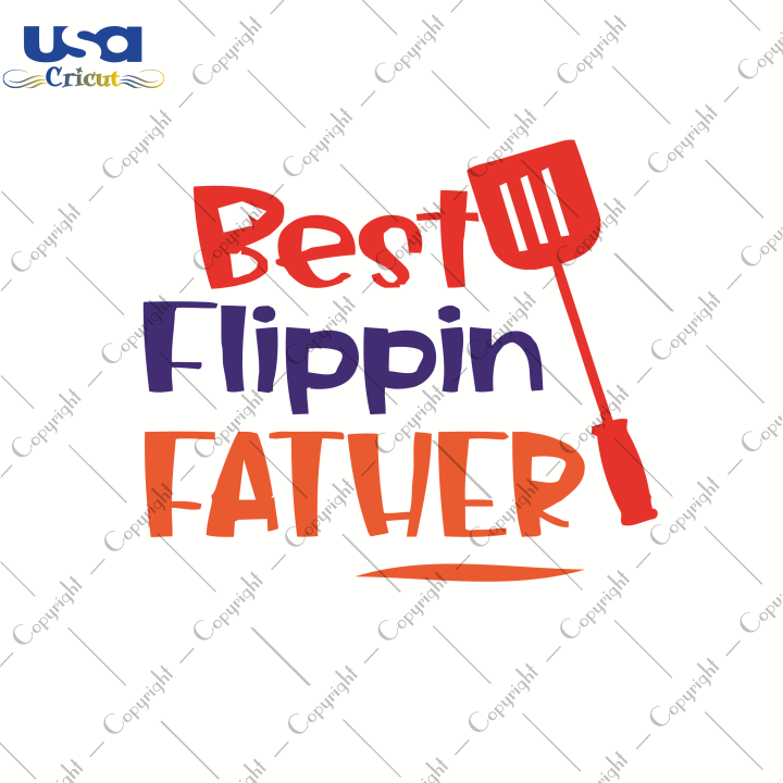 Best Flippin Father, Father's Day Svg, Saying Father, Best Ever Dad, Daddy Life, Daddy Shirt, Gift For Daddy, Father Cooking, Proud Of My Father, Father's Gift Svg, Dad Gifts Svg, Dad Life, S