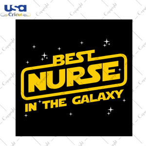 Best Nurse In The Galaxy, Trending Svg, Nurse Svg, Doctor Svg, Nurse Shirt, Nursing Student Shirt, Nurse Gift, Nurse Life, Gift For Nurse, Shirt For Nurse, Nurse Life Svg, Nurse Svg, Nurse, N