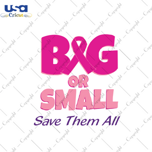 Big Or Small Breast Cancer Gift Diy Crafts Svg Files For Cricut, Silhouette Sublimation Files