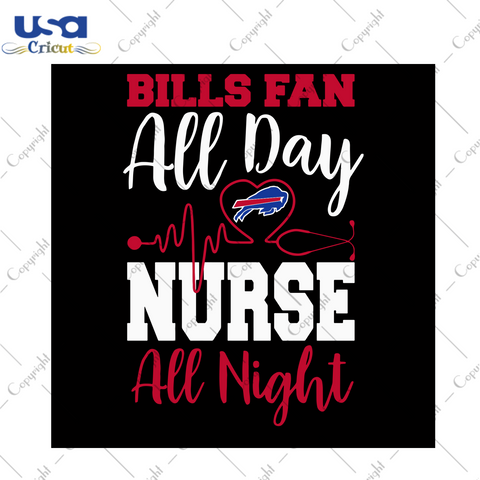 Bills Fan All day Nurse All Night Svg, Sport Svg, Buffalo Bills Svg, Bills Fan Svg, Nurse Svg, Nurse Bills Svg, Nurse Life, Buffalo Bills Lovers, NFL Svg, NFL Team Svg, NFL Championship Svg, Bills Logo Svg, Cut File, Cricut Files