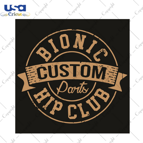 Bionic Hip Club Custom Parts After Surgery Gag Trending Gift Diy Crafts Svg Files For Cricut, Silhouette Sublimation Files