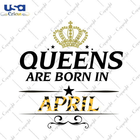 Birthday Gift Ideas, Leopard Queens Are Born In April Diy Crafts Svg Files For Cricut, Silhouette Sublimation Files - USA Cricut