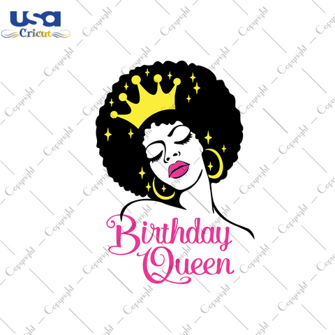 Birthday queen svg, Black Girl Magic, Black Girl Magic svg, Black Girls Magic, Black women svg, Black Mom svg, Black Girl shirt, Black Lives Matter, Black and Educated, Black History, Black a