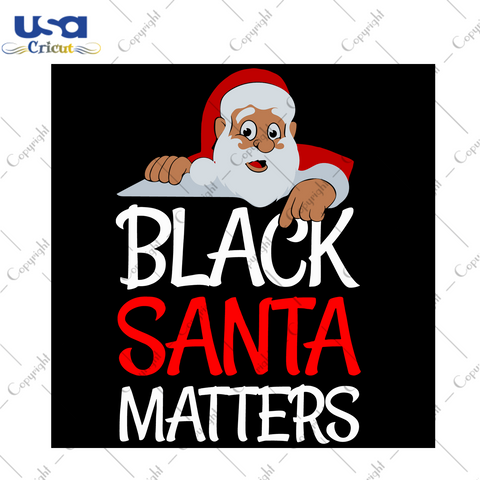 Black Santa Matters, Christmas Svg, Merry Christmas, Xmas Svg, Christmas Gift, Santa Svg, Santa Claus Svg, Black Santa, Black Live Matters, Melanin Santa, Melanin Svg, Santa Africana, African