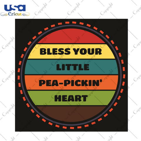 Bless Your Little Pea Pickin Heart Trending Gift Diy Crafts Svg Files For Cricut, Silhouette Sublimation Files