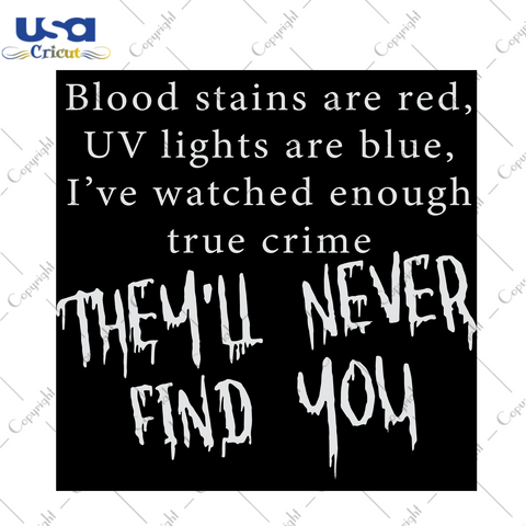 Blood Stains Are Red Uv Lights Are Blue, Trending Svg, Murder Show, Crime Scene Svg, Blood Svg, Blood Splatter, Uv Svg, Uv Lights, Quotes Svg, Funny Quotes, Digital File, Vinyl For Cricut, Sv