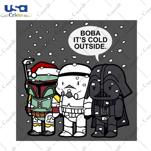 Boba Its Cold Outside Svg, Christmas Svg, Xmas Svg, Christmas Gift, Darth Vader Svg, Star Wars Christmas, Star Wars Svg, Stormtrooper Svg, Mandalorian Svg, Boba Fett Svg, Boba Svg, Funny Chri