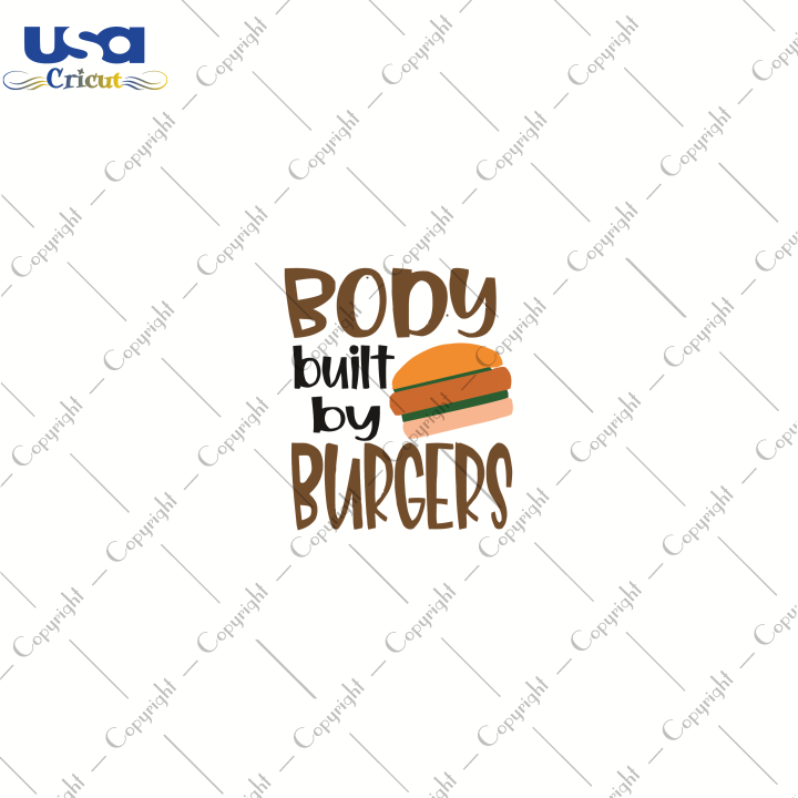 Body Built By Burgers, Trending Svg, Grill Burgers Svg, Cricut & Silhouette Sublimation Instant Download File - USA Cricut