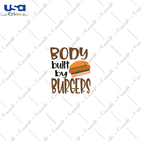 Body Built By Burgers, Trending Svg, Grill Burgers Svg, Cricut & Silhouette Sublimation Instant Download File - USA Cricut