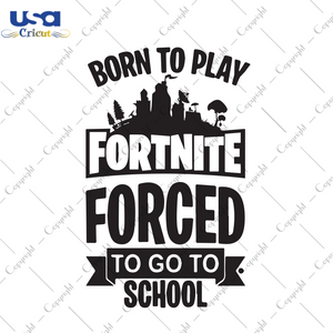 Born To Play Forced To Go To School Trending Gift Diy Crafts Svg Files For Cricut, Silhouette Sublimation Files