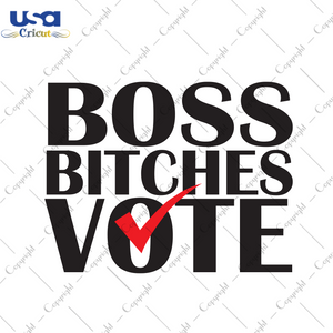 Boss bitches vote Trending Gift Diy Crafts Svg Files For Cricut, Silhouette Sublimation Files