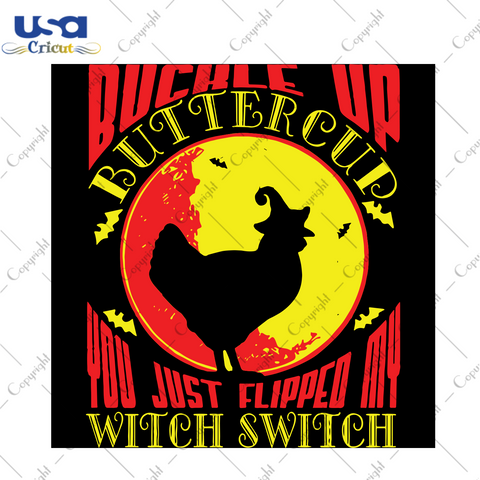 Buckle Up Buttercup You Just Flipped My Witch Switch, Halloween Svg, Buckle Up Svg, Buttercup Svg, Chicken Svg, Farm Svg, Farmer, Halloween Chicken, Chicken Gift, Halloween Party, Scary Hallo