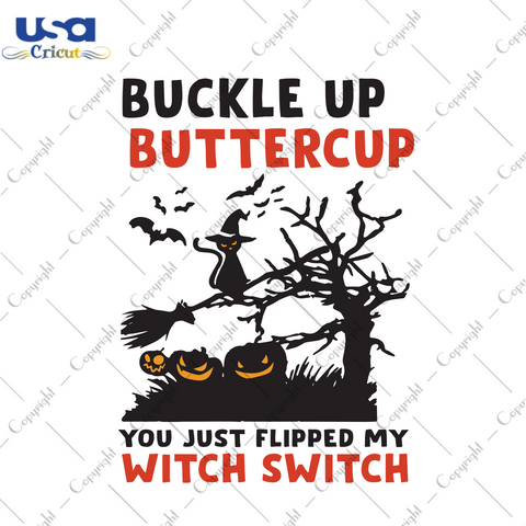 Buckle Up Buttercup You Just Flipped My Witch Switch, Witches Svg, Witch Lover, Halloween Svg, Witch Gift Svg, Witch Life, Halloween Shirt, Witch Shirt Svg, Scary Halloween, Halloween Party, 