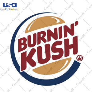 Burnin kush, burnin kush svg, Trending Svg, burnin kush weed svg, cannabis svg, weed quote svg, weed bundle svg, cannabis 420 svg, weed saying svg, digital file, vinyl for cricut, svg cut fil