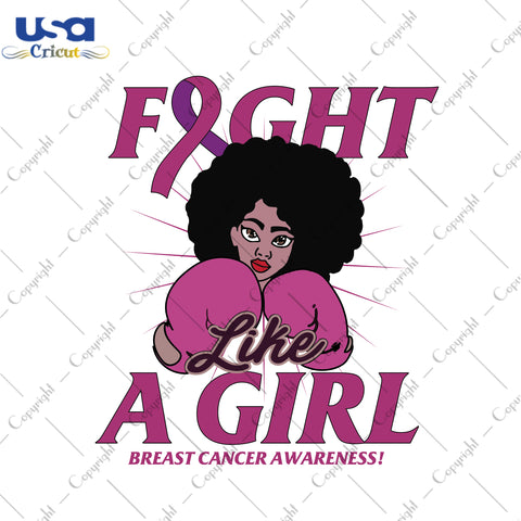 Fight Like A Girl Breast Cancer Awareness Gifts, Shirt For Women Svg File Diy Crafts Svg Files For Cricut, Silhouette Sublimation Files - USA Cricut