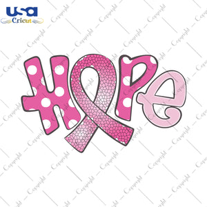 Hope Breast Cancer Gifts, Shirt For Women Svg File Diy Crafts Svg Files For Cricut, Silhouette Sublimation Files - USA Cricut