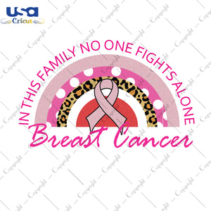 In This Family No One Fights Alone Breast Cancer Gifts, Shirt For Women Svg File Diy Crafts Svg Files For Cricut, Silhouette Sublimation Files - USA Cricut