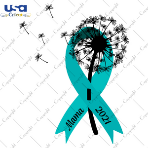 Mama Dandelion Ovarlan Cancer 2021 Diy Crafts Svg Files For Cricut, Silhouette Sublimation Files - USA Cricut