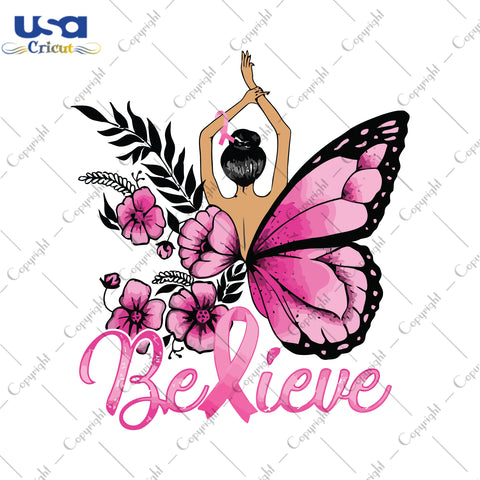 Believe Breast Cancer Gifts, Shirt For Women Svg File Diy Crafts Svg Files For Cricut, Silhouette Sublimation Files - USA Cricut