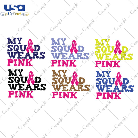 My Squad Wears Pink Bundle Breast Cancer Gifts, Shirt For Women Svg File Diy Crafts Svg Files For Cricut, Silhouette Sublimation Files - USA Cricut