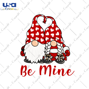 Valentine Gift, Gnome Be Mine Diy Crafts Svg Files For Cricut, Silhouette Sublimation Files