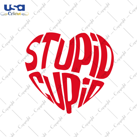 Valentine Gift, Stupid Cupid Diy Crafts Svg Files For Cricut, Silhouette Sublimation Files