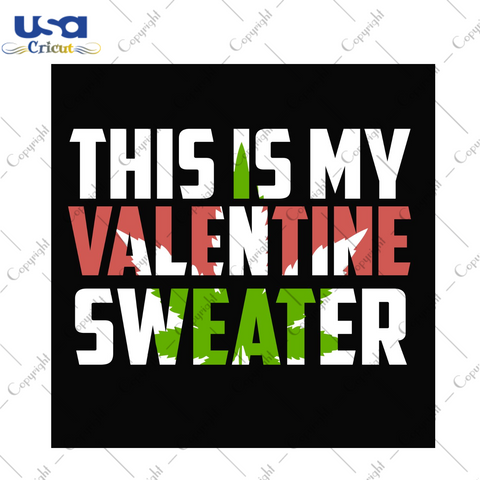 Funny Gifts This Is My Valentine Sweater Diy Crafts Svg Files For Cricut, Silhouette Sublimation Files