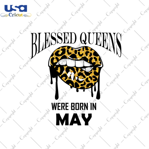 Blessed Queens Were Born In May Leopard Lips Diy Crafts Svg Files For Cricut, Silhouette Sublimation Files