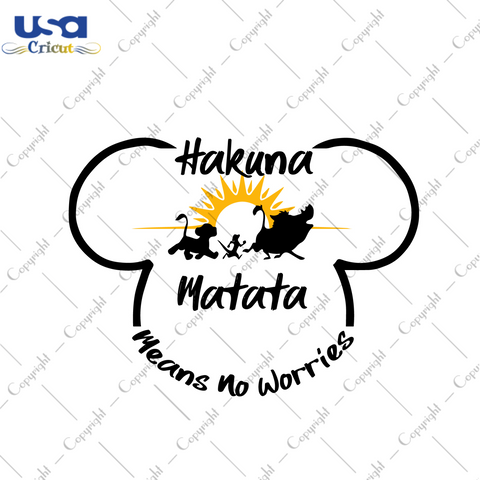 Funny Disney Gifts Hakuna Matata Means No Worries Diy Crafts Svg Files For Cricut, Silhouette Sublimation Files