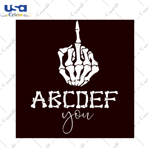 ABCDEFU Skeleton Middle Finger Diy Crafts Svg Files For Cricut, Silhouette Sublimation Files