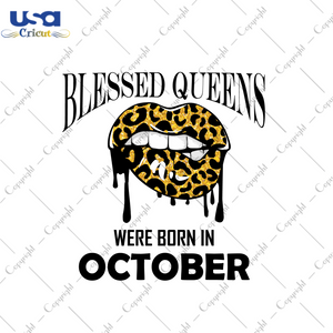 Blessed Queens Were Born In October Leopard Lips Diy Crafts Svg Files For Cricut, Silhouette Sublimation Files