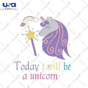 Trending Gifts Today I Will Be A Unicorn Diy Crafts Svg Files For Cricut, Silhouette Sublimation Files